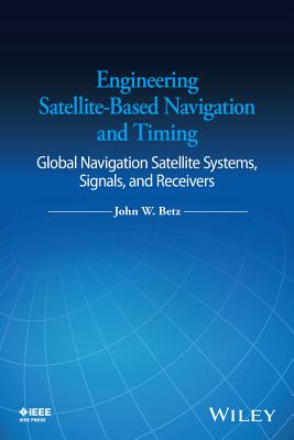 Engineering Satellite-Based Navigation and Timing