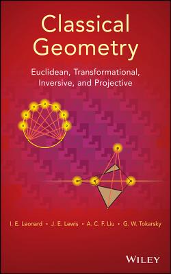 Classical Geometry – Euclidean, Transformational, Inversive, and Projective