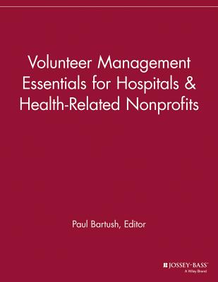 Volunteer Management Essentials for Hospitals and Health-Related Nonprofits