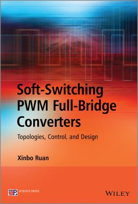 Soft–Switching PWM Full–Bridge Converters – Topologies, Control, and Design