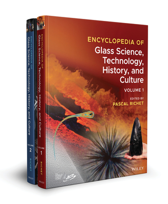 Encyclopedia of Glass Science, Technology, History, and Culture, 2 Volume Set