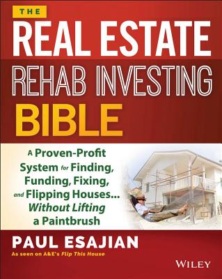 The Real Estate Rehab Investing Bible