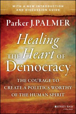 Healing the Heart of Democracy