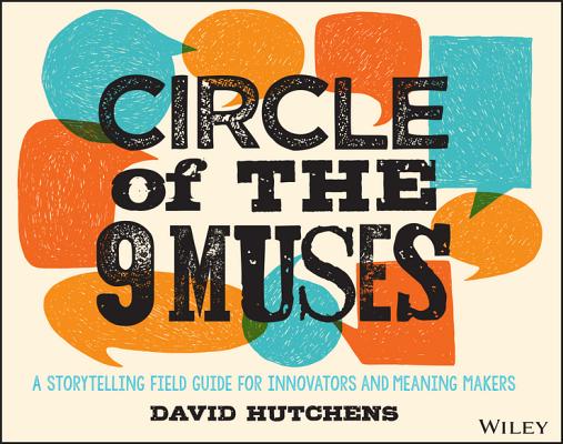 Circle of the 9 Muses – A Storytelling Field Guide for Innovators and Meaning Makers