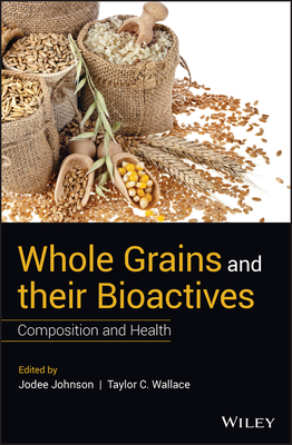 Whole Grains and their Bioactives