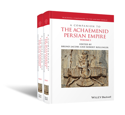 A Companion to the Achaemenid Persian Empire, 2 Volume Set