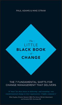 The Little Black Book of Change – The 7 fundamental shifts for change management that delivers