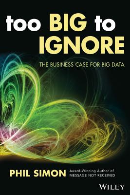 Too Big to Ignore – The Business Case for Big Data