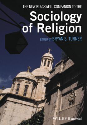 The New Blackwell Companion to the Sociology of Religion