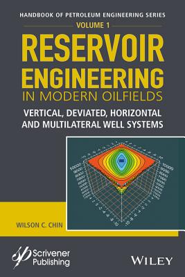 Reservoir Engineering in Modern Oilfields – Vertical, Deviated, Horizontal and Multilateral Well Systems