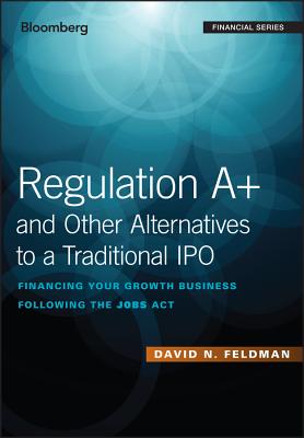 Regulation A+ and Other Alternatives to a Traditional IPO