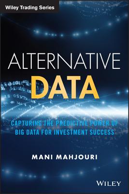 Alternative Data: Capturing the Predictive Power o f Big Data for Investment Success