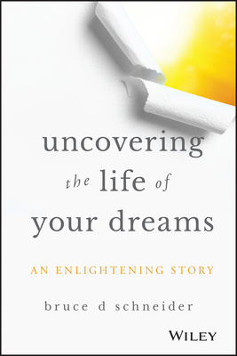 Uncovering the Life of Your Dreams