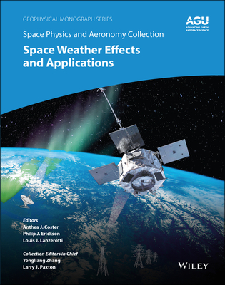 Space Physics and Aeronomy, Space Weather Effects and Applications