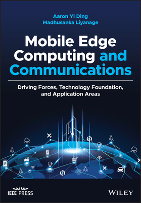 Mobile Edge Computing and Communications: Driving Forces, Technology Foundation, and Application Are as