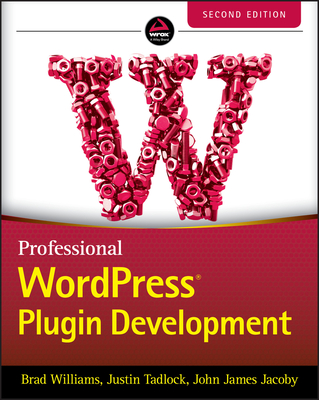 Professional WordPress Plugin Development, Second Edition