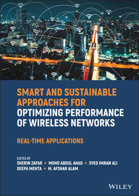 Smart and Sustainable Approaches for Optimizing Performance of Wireless Networks