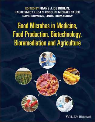 Good Microbes in Medicine, Food Production, Biotechnology, Bioremediation, and Agriculture