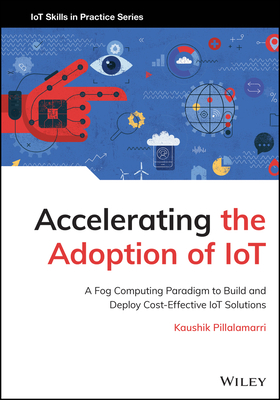 Accelerating the Adoption of IoT: A Fog Computing Paradigm to Build and Deploy Cost-Effective IoT So lutions