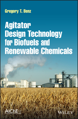 Agitator Design Technology for Biofuels and Renewable Chemicals