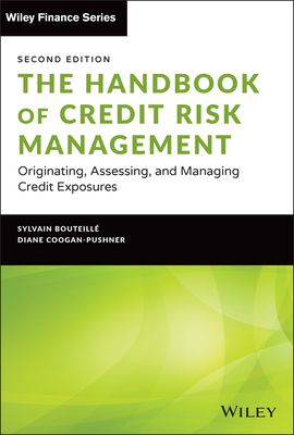 The Handbook of Credit Risk Management – Originating, Assessing, and Managing Credit Exposures, Second Edition