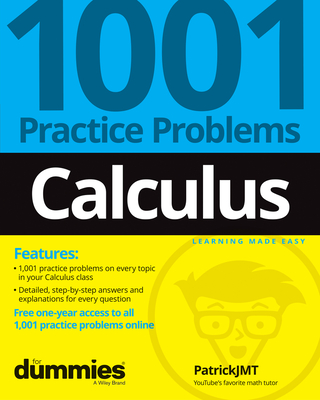 Calculus: 1001 Practice Problems For Dummies (+ Fr ee Online Practice)