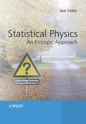 Statistical Physics – an Entropic Approach