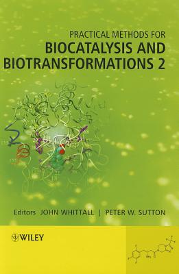 Practical Methods for Biocatalysis and Biotransformations 2