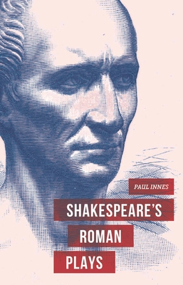 Shakespeare's Roman Plays