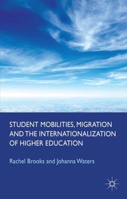 Student Mobilities, Migration and the Internationalization of Higher Education