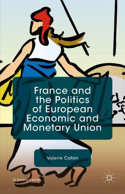 France and the Politics of European Economic and Monetary Union