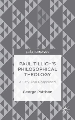 Paul Tillich''s Philosophical Theology