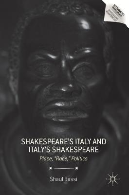 Shakespeare''s Italy and Italy''s Shakespeare
