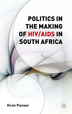 Politics in the Making of HIV/AIDS in South Africa