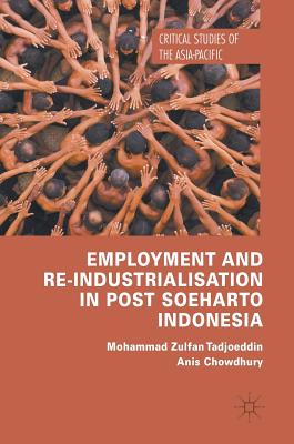 Employment and Re-Industrialisation in Post Soeharto Indonesia