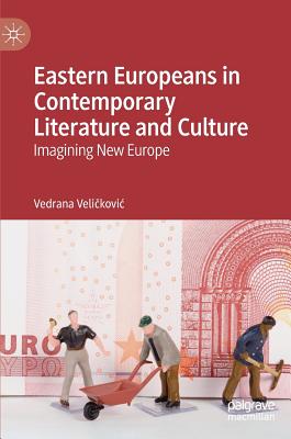 Eastern Europeans in Contemporary Literature and Culture