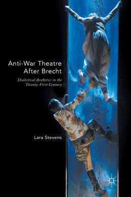 Anti-War Theatre After Brecht