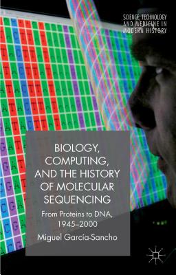 Biology, Computing, and the History of Molecular Sequencing