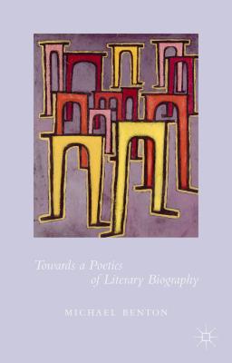 Towards a Poetics of Literary Biography