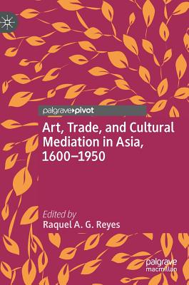 Art, Trade, and Cultural Mediation in Asia, 1600-1950