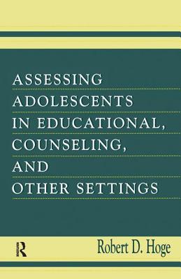 Assessing Adolescents in Educational, Counseling, and Other Settings