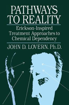 Pathways To Reality: Erickson-Inspired Treatment Aproaches To Chemical dependency