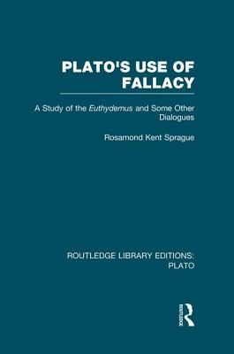 Plato's Use of Fallacy (RLE: Plato)