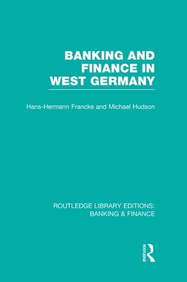 Banking and Finance in West Germany (RLE Banking & Finance)