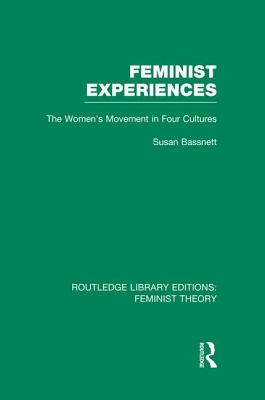 Feminist Experiences (RLE Feminist Theory)