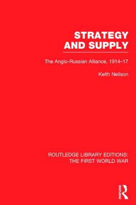 Strategy and Supply (RLE The First World War)