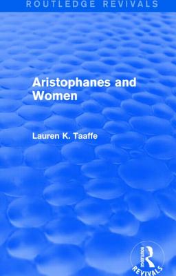 Aristophanes and Women (Routledge Revivals)