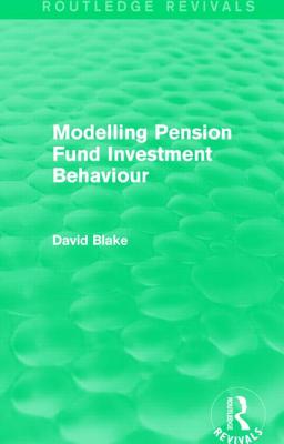 Modelling Pension Fund Investment Behaviour (Routledge Revivals)