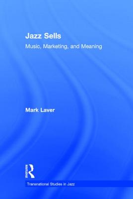 Jazz Sells: Music, Marketing, and Meaning