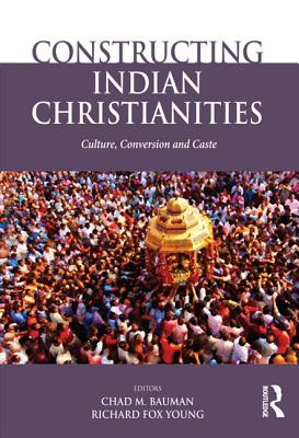 Constructing Indian Christianities